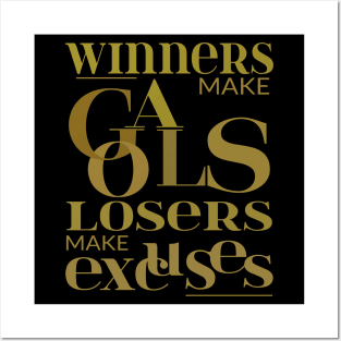 Winners make goals, losers make excuses | Life Goal Posters and Art